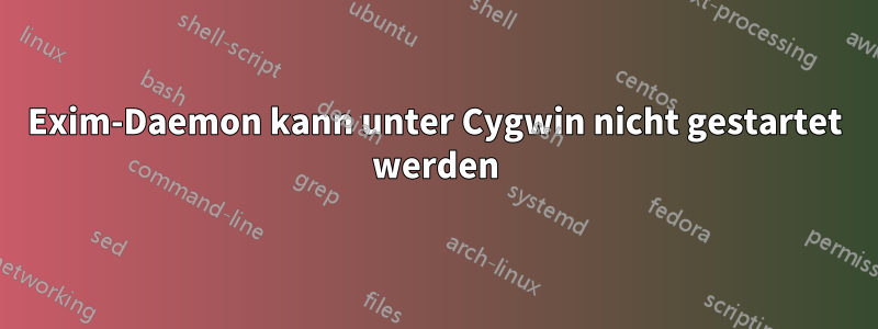 Exim-Daemon kann unter Cygwin nicht gestartet werden