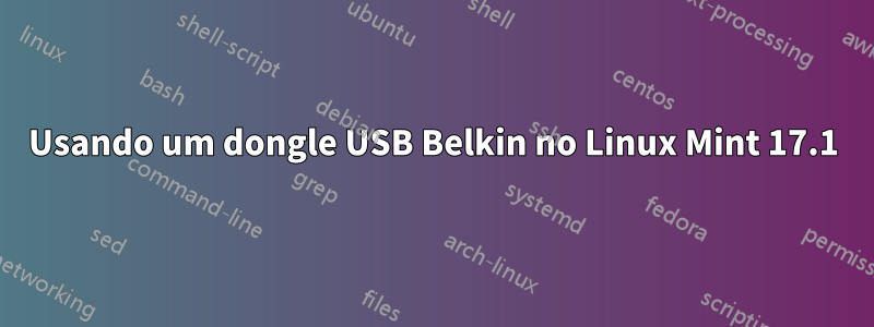 Usando um dongle USB Belkin no Linux Mint 17.1