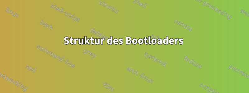 Struktur des Bootloaders