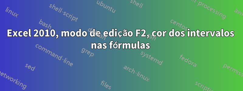 Excel 2010, modo de edição F2, cor dos intervalos nas fórmulas