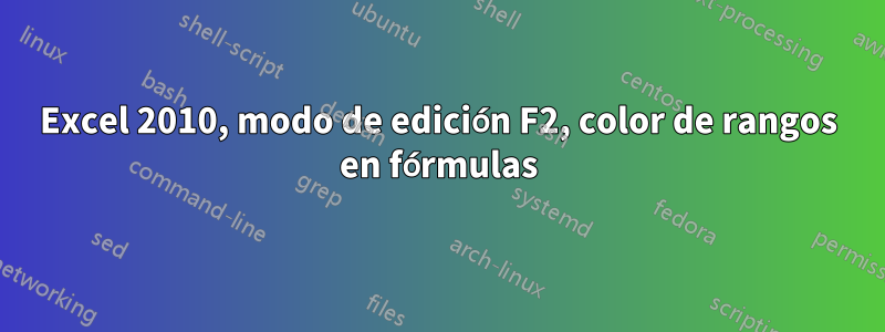 Excel 2010, modo de edición F2, color de rangos en fórmulas