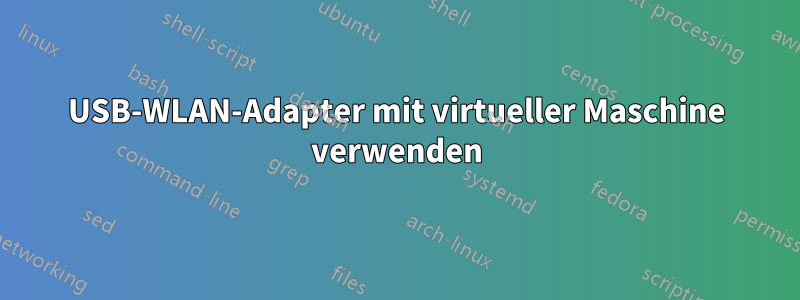 USB-WLAN-Adapter mit virtueller Maschine verwenden