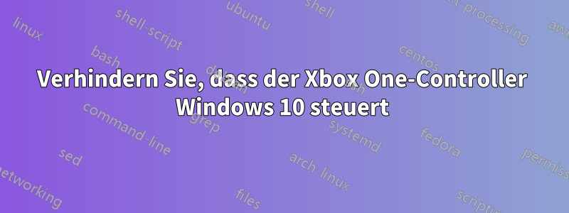 Verhindern Sie, dass der Xbox One-Controller Windows 10 steuert