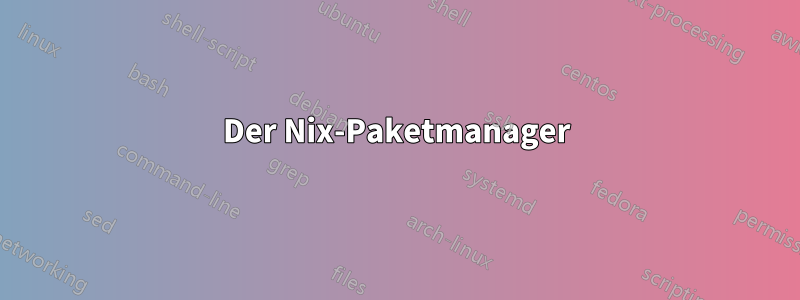 Der Nix-Paketmanager