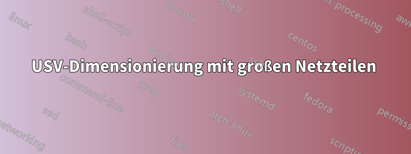 USV-Dimensionierung mit großen Netzteilen