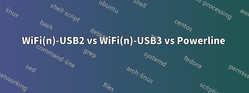 WiFi(n)-USB2 vs WiFi(n)-USB3 vs Powerline