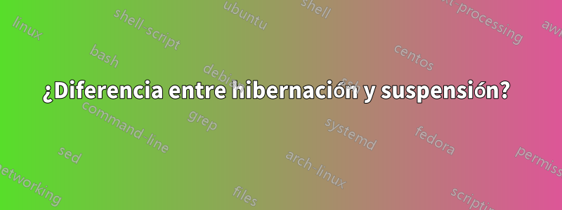 ¿Diferencia entre hibernación y suspensión? 