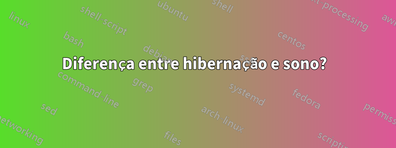 Diferença entre hibernação e sono? 