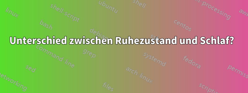 Unterschied zwischen Ruhezustand und Schlaf? 