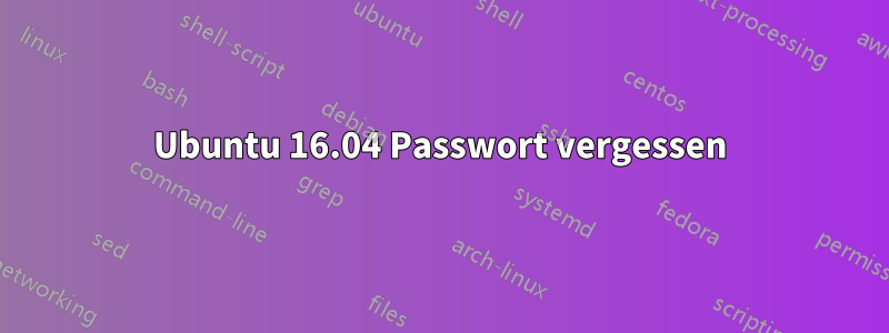 Ubuntu 16.04 Passwort vergessen