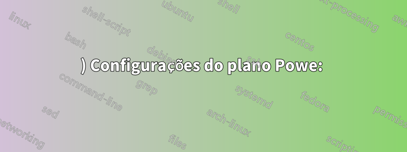 1) Configurações do plano Powe: