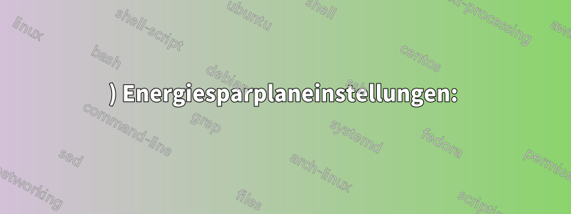 1) Energiesparplaneinstellungen: