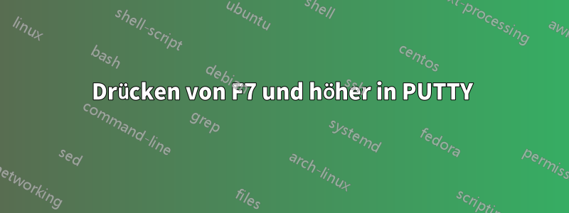 Drücken von F7 und höher in PUTTY