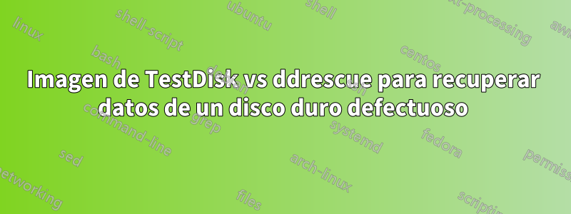 Imagen de TestDisk vs ddrescue para recuperar datos de un disco duro defectuoso