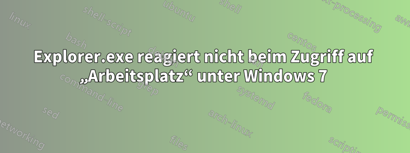 Explorer.exe reagiert nicht beim Zugriff auf „Arbeitsplatz“ unter Windows 7