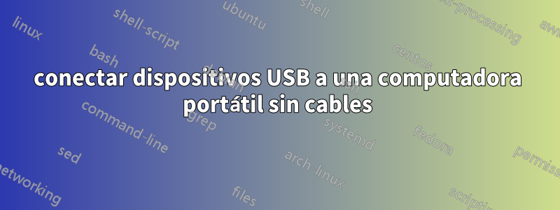 conectar dispositivos USB a una computadora portátil sin cables