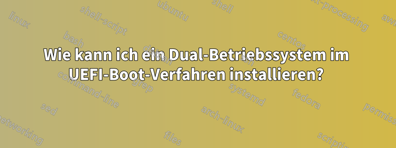 Wie kann ich ein Dual-Betriebssystem im UEFI-Boot-Verfahren installieren?
