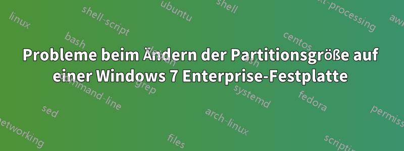 Probleme beim Ändern der Partitionsgröße auf einer Windows 7 Enterprise-Festplatte