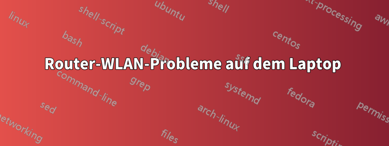 Router-WLAN-Probleme auf dem Laptop