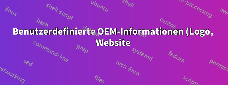Benutzerdefinierte OEM-Informationen (Logo, Website) bei der Neuinstallation von Windows