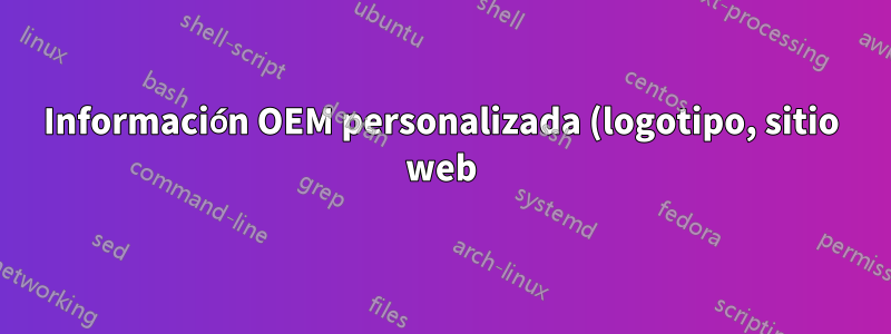 Información OEM personalizada (logotipo, sitio web) en una nueva instalación de Windows