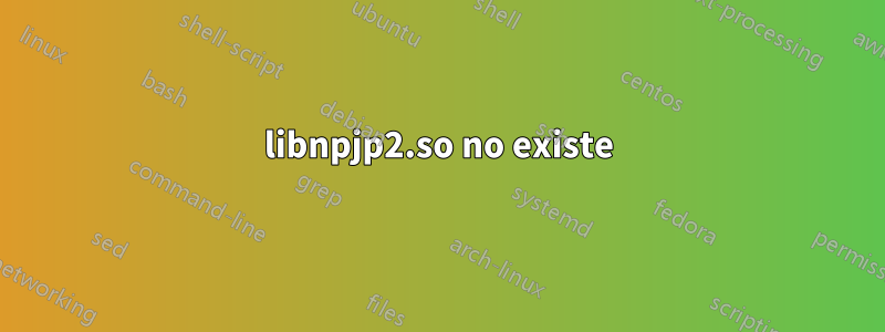 libnpjp2.so no existe