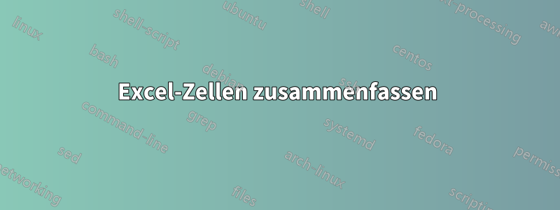 Excel-Zellen zusammenfassen