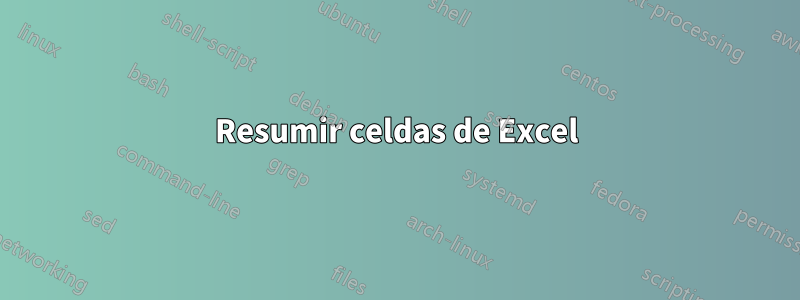 Resumir celdas de Excel