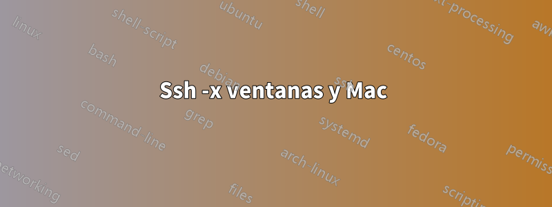 Ssh -x ventanas y Mac