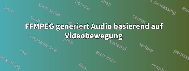 FFMPEG generiert Audio basierend auf Videobewegung