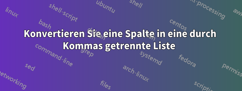 Konvertieren Sie eine Spalte in eine durch Kommas getrennte Liste 