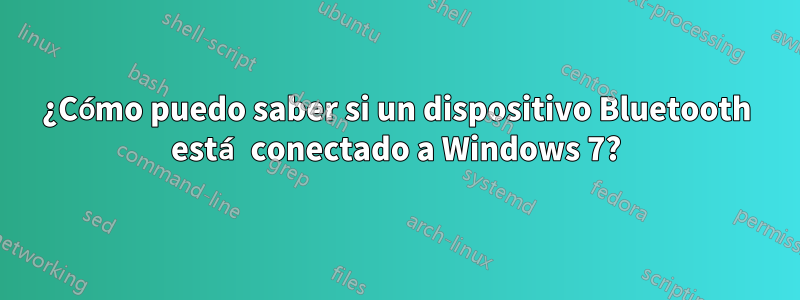 ¿Cómo puedo saber si un dispositivo Bluetooth está conectado a Windows 7?