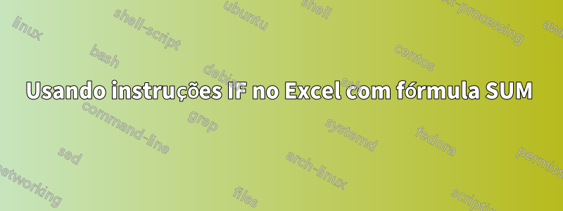 Usando instruções IF no Excel com fórmula SUM
