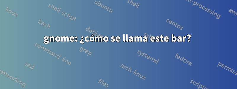 gnome: ¿cómo se llama este bar?