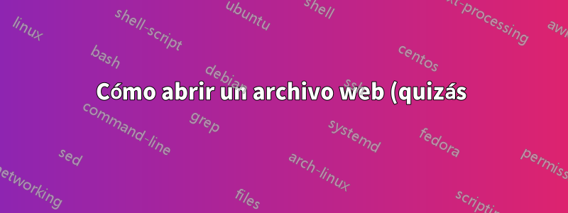 Cómo abrir un archivo web (quizás) dañado en Windows