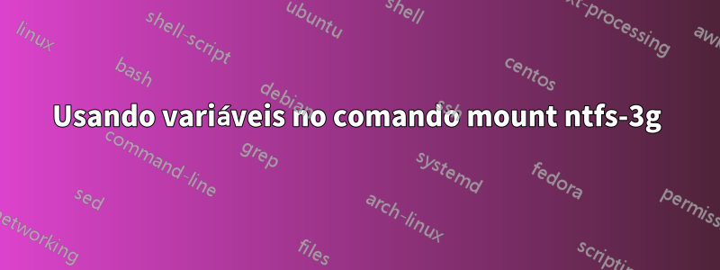 Usando variáveis ​​no comando mount ntfs-3g