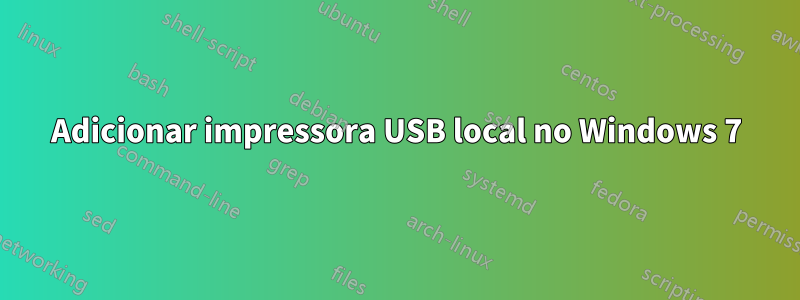 Adicionar impressora USB local no Windows 7