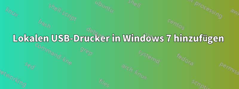 Lokalen USB-Drucker in Windows 7 hinzufügen