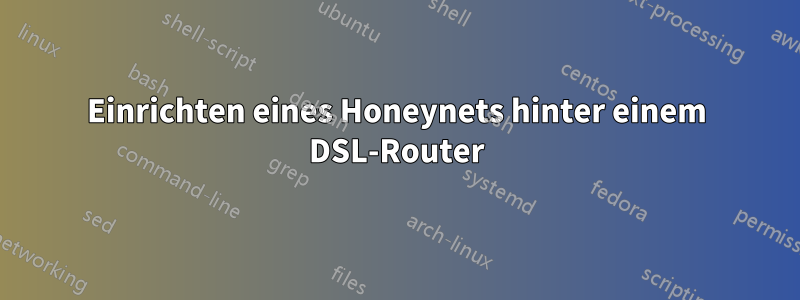 Einrichten eines Honeynets hinter einem DSL-Router