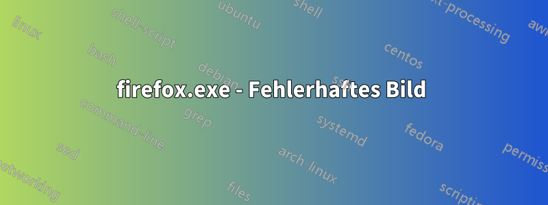 firefox.exe - Fehlerhaftes Bild