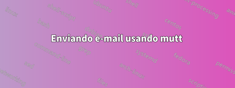 Enviando e-mail usando mutt