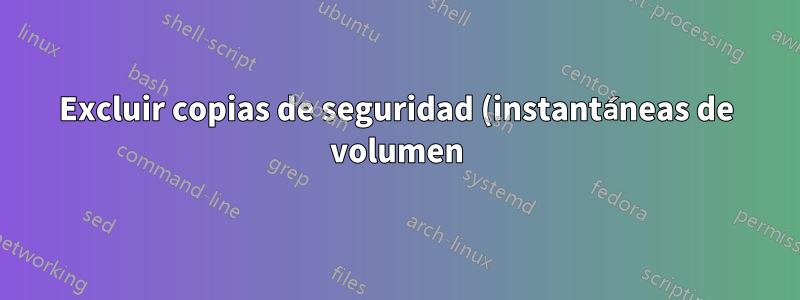 Excluir copias de seguridad (instantáneas de volumen) de Windows Defender