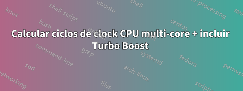 Calcular ciclos de clock CPU multi-core + incluir Turbo Boost