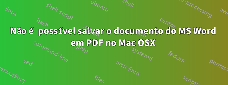 Não é possível salvar o documento do MS Word em PDF no Mac OSX