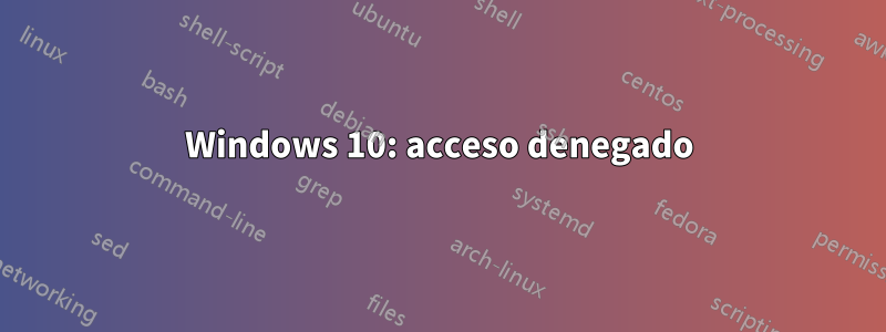 Windows 10: acceso denegado