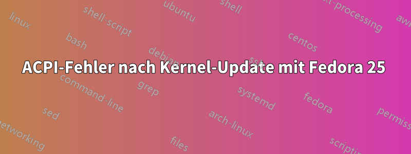 ACPI-Fehler nach Kernel-Update mit Fedora 25