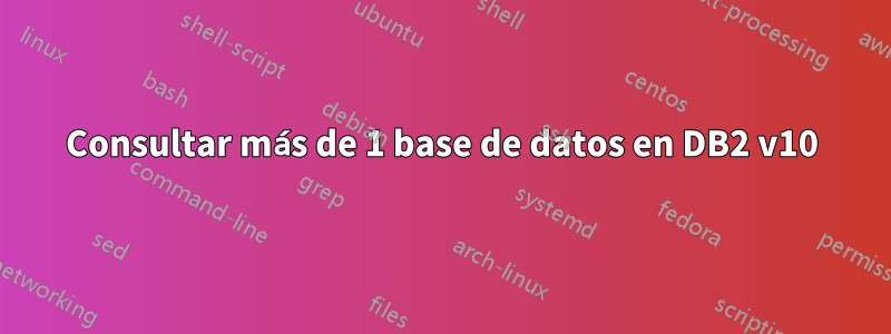 Consultar más de 1 base de datos en DB2 v10