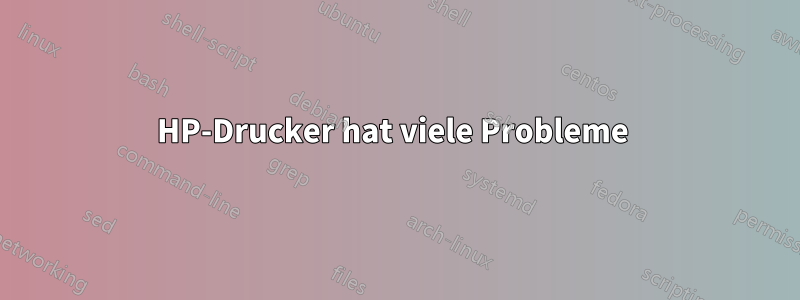 HP-Drucker hat viele Probleme 