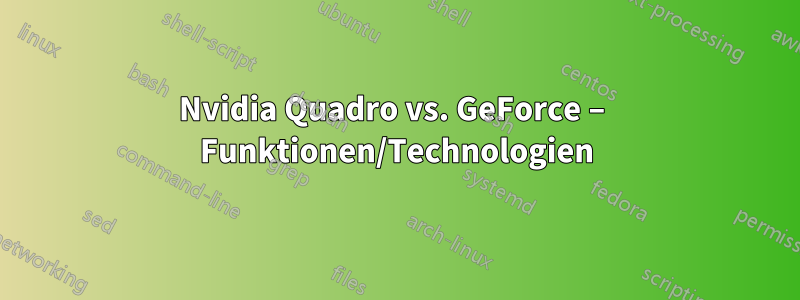 Nvidia Quadro vs. GeForce – Funktionen/Technologien