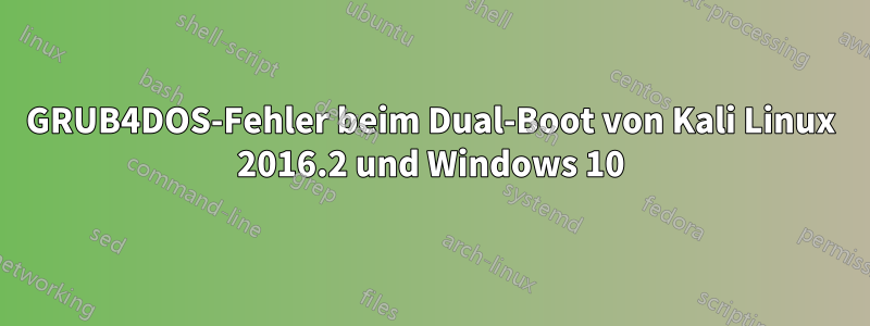 GRUB4DOS-Fehler beim Dual-Boot von Kali Linux 2016.2 und Windows 10